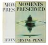 PENN, IRVING. Moments Preserved.